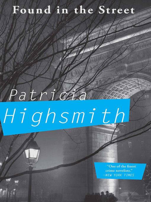 Title details for Found in the Street by Patricia Highsmith - Available